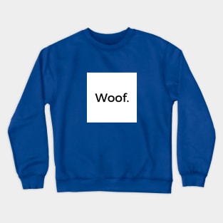 Woof Crewneck Sweatshirt